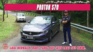 PROTON S70  AKHIRNYA PROTON ADA SEDAN BERDAYA SAING [upl. by Ddarb677]