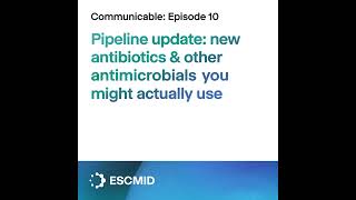 Communicable E10  Pipeline update new antibiotics amp other antimicrobials that you might actuall [upl. by Isnyl]