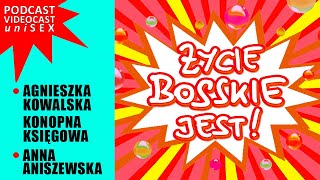 ŻYCIE BOSSKIE JEST  Rewolucja konopna  Wiedza warta miliony  Agnieszka Kowalska Anna Aniszewska [upl. by Edward140]