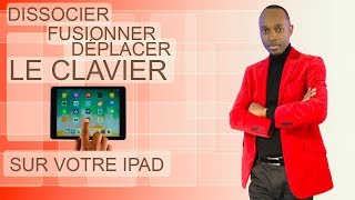 COMMENT DISSOCIER FUSIONNER DÉPLACER LE CLAVIER SUR VOTRE IPAD [upl. by Radnaskela350]