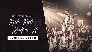 Kali Kali Zulfon ke  Lyrical Video  Madhur Sharma  PearlRecords [upl. by Stclair]