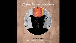 8 Qué me has hecho chacarera  Silvia Gómez  quotQué me has hecho chacareraquot [upl. by Cogan]