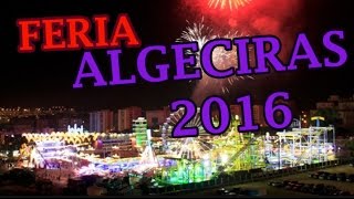 COMIENZA LA FERIA DE ALGECIRAS 2016 [upl. by Ellesig786]