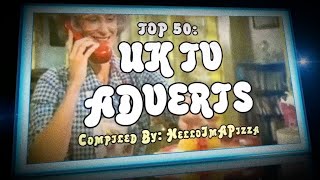 TOP 50 UK TV ADVERTS [upl. by Arndt]