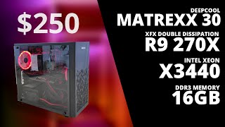 250 USD Deepcool Matrexx 30 BUDGET GAMING BUILD w Xeon x3440 amp R9 270X [upl. by Idnac]