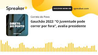 Gauchão 2022 “O Juventude pode correr por fora” avalia presidente  DIRETO AO PONTO [upl. by Euqitsym]