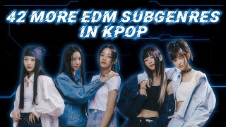 42 more EDM Subgenres in KPOP [upl. by Adnuhsat163]