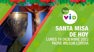 Misa de hoy ⛪ Lunes 19 de Diciembre 2022 Padre Wilson Lopera 🎄 Tele VID [upl. by Elleyoj]