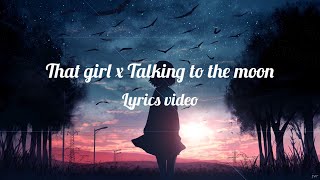 That Girl x Talking To The Moon  Remake   abcxyzeric  TIKTOK VER  LYRICS [upl. by Aveneg]