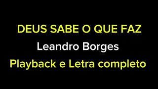 LEANDRO BORGES  DEUS SABE O QUE FAZ PLAYBACK COM LETRA COMPLETO LEGENDADO [upl. by Lesh]