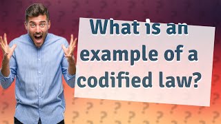 What is an example of a codified law [upl. by Adirem]