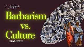 Barbarism vs Culture A Deep Dive [upl. by Ahseym680]