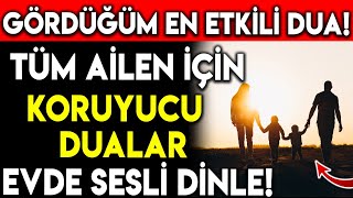 GÖRDÜĞÜM EN ETKİLİ DUA TÜM AİLEN İÇİN KORUYUCU DUALAR EVDE SESLİ DİNLE [upl. by Auqeenwahs]