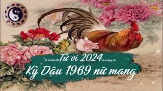 Tử vi tuổi Kỷ Dậu 1969 nữ mạng năm 2024 [upl. by Diet248]