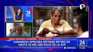 Economista sobre retiro de AFP “Se estima que 8 millones tendrán cero soles en sus cuentas” [upl. by Ailicec]