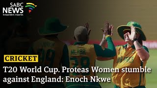 Cricket T20 World Cup I Proteas Women stumble against England Enoch Nkwe [upl. by Rafaelia]