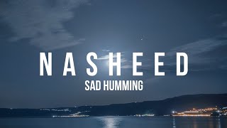 Nasheed  Sad Humming [upl. by Anikat]