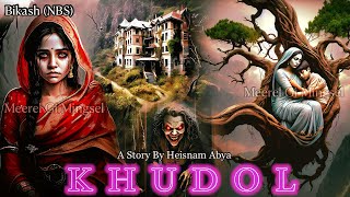 Manipuri Horror Story “K H U D O L”  Manipuri Full Horror Story  NBS’s Collection [upl. by Aryaz132]