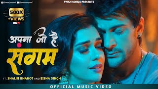 Apna Jo Hai SangamMusic Videoft Shalin Bhanot amp Eisha Singh Pamela Jain  Bela amp Ranav [upl. by Aneet100]