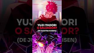 Yuji Itadori é a Salvação do Mundo de Jujutsu Kaisen 👹☯ [upl. by Aieken]