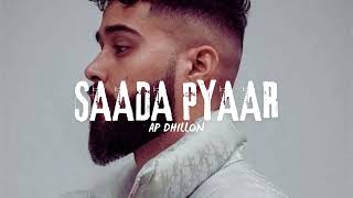 AP Dhillon  Saada Pyaar  Punjabi Song [upl. by Edwards]