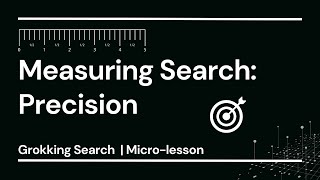 Precision Measuring Search Performance  Grokking Search [upl. by Lady]