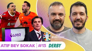 Liverpool 43 Fulham VAR Etkisi Euro 2024 Inter’den Net Mesaj Çalhanoğlu  Atıf Bey Sokak S2B13 [upl. by Alexandre]