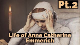 Pt2 Life of Anne Catherine Emmerich [upl. by Hu]