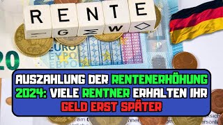 ⚡️Auszahlung der Rentenerhöhung 2024 Viele Rentner erhalten ihr Geld erst später [upl. by Assilla]