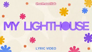 Shout Praises Kids  My Lighthouse Official Lyric Video [upl. by Jahn]