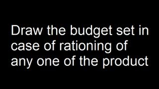 Draw the budget set in case of rationing of any one of the product [upl. by Merrile]