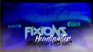 Fixions  Headhunter [upl. by Rici409]