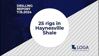 Drilling Report 71524 25 rigs in Haynesville Shale [upl. by Donoho]