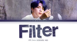 BTS JIMIN Filter Lyrics 방탄소년단 지민 Filter 가사 Color Coded LyricsHanRomEng [upl. by Nawad544]