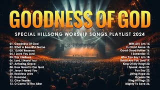 Best Praise and Worship Songs 2024  Special Hillsong Worship Songs Playlist 2024  Goodness Of God [upl. by Iralav]