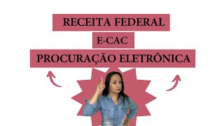 ECAC COMO FAZER A PROCURAÇÃO ELETRÔNICA NA RECEITA FEDERAL [upl. by Cassil]