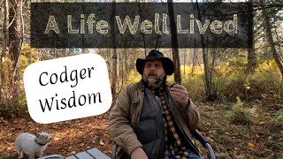 A Life Well Lived  Codger Wisdom [upl. by Ulberto]