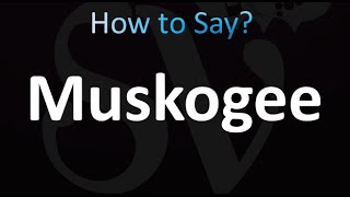 How to Pronounce Muskogee correctly [upl. by Pernell440]