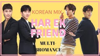 HAR EK FRIEND  KOREAN MIX  Multifriendship  Funny Bromance Edit [upl. by Miarzim]