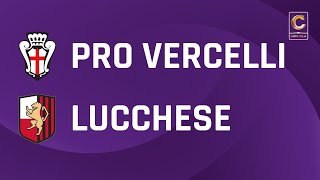 Pro Vercelli  Lucchese 10 dts  Coppa Italia Serie C  Gli Highlights [upl. by Woermer]