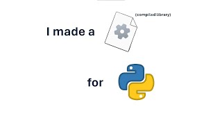 I made a compiled library for Python [upl. by Fortuna]