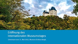 Livestream Eröffnung des Internationalen Museumstages 15052022 Museum Schloss Burgk [upl. by Slaughter919]