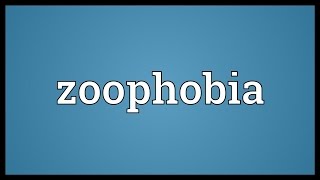 Zoophobia Meaning [upl. by Cathrine]