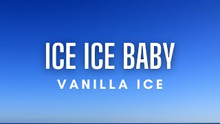 Vanilla Ice  Ice Ice Baby Lyrics [upl. by Fotzsyzrk]