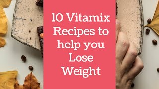 10 Vitamix Recipes to help you Lose Weight Fast [upl. by Tawney628]