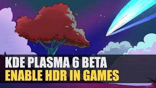 KDE Plasma 6 Beta  How to Enable HDR in Games [upl. by Walker]