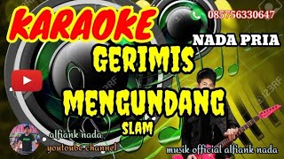 Gerimis mengundang Slam KARAOKE nada pria [upl. by Eimiaj295]