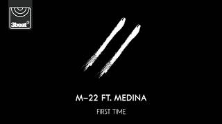 M22 ft Medina  First Time [upl. by Meerak250]