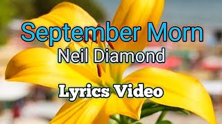 SEPTEMBER MORN  Neil Diamond Lyrics Video [upl. by Ilrahs]