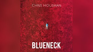 Chris Housman  Blueneck Official Audio [upl. by Adnuhsed]